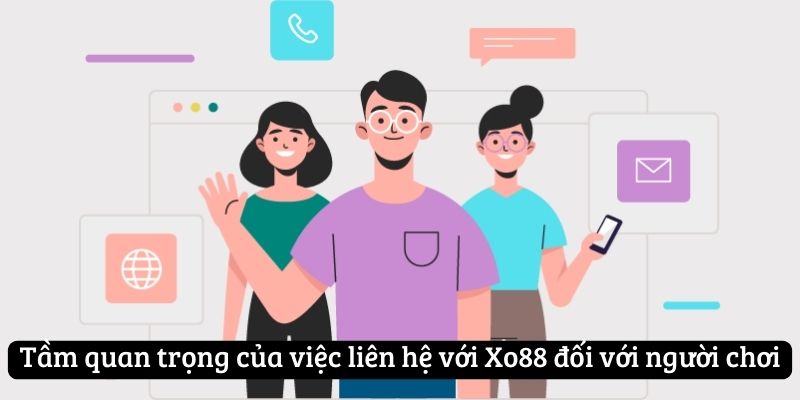 Tầm quan trọng của việc liên hệ Xo88 đối với người chơi Tầm quan trọng của việc liên hệ Xo88 đối với người chơi