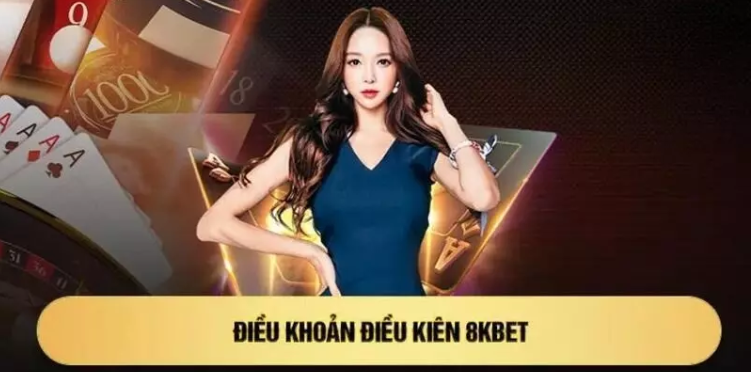 Điều khoản 8kbet minh bạch ngay từ đầu Điều khoản 8kbet minh bạch ngay từ đầu